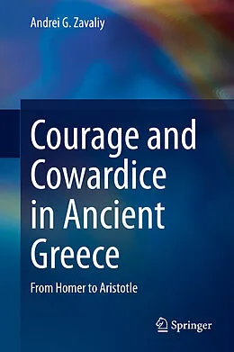 E-Book (pdf) Courage and Cowardice in Ancient Greece von Andrei G. Zavaliy