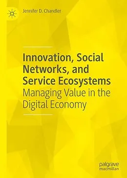 E-Book (pdf) Innovation, Social Networks, and Service Ecosystems von Jennifer D. Chandler