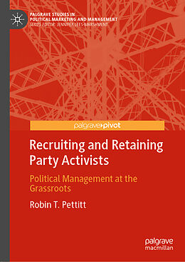 Fester Einband Recruiting and Retaining Party Activists von Robin T. Pettitt