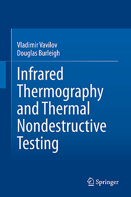 Livre Relié Infrared Thermography and Thermal Nondestructive Testing de Douglas Burleigh, Vladimir Vavilov