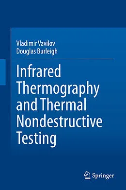 E-Book (pdf) Infrared Thermography and Thermal Nondestructive Testing von Vladimir Vavilov, Douglas Burleigh