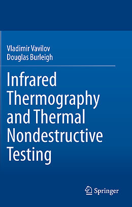 Couverture cartonnée Infrared Thermography and Thermal Nondestructive Testing de Douglas Burleigh, Vladimir Vavilov