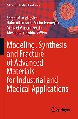 Kartonierter Einband Modeling, Synthesis and Fracture of Advanced Materials for Industrial and Medical Applications von 