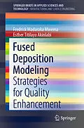 E-Book (pdf) Fused Deposition Modeling von Fredrick Madaraka Mwema, Esther Titilayo Akinlabi