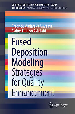E-Book (pdf) Fused Deposition Modeling von Fredrick Madaraka Mwema, Esther Titilayo Akinlabi