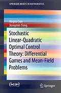 E-Book (pdf) Stochastic Linear-Quadratic Optimal Control Theory: Differential Games and Mean-Field Problems von Jingrui Sun, Jiongmin Yong