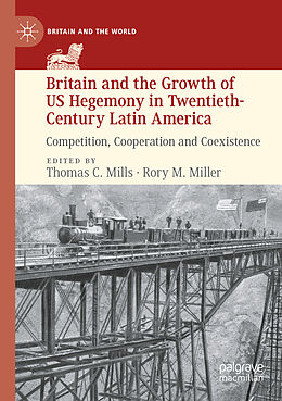 Couverture cartonnée Britain and the Growth of US Hegemony in Twentieth-Century Latin America de 