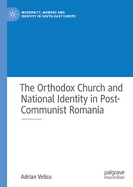 Fester Einband The Orthodox Church and National Identity in Post-Communist Romania von Adrian Velicu