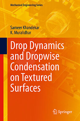 Livre Relié Drop Dynamics and Dropwise Condensation on Textured Surfaces de K. Muralidhar, Sameer Khandekar