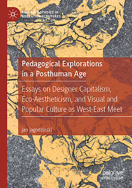 Couverture cartonnée Pedagogical Explorations in a Posthuman Age de Jan Jagodzinski