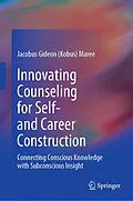 E-Book (pdf) Innovating Counseling for Self- and Career Construction von Jacobus Gideon (Kobus) Maree