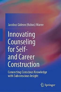 E-Book (pdf) Innovating Counseling for Self- and Career Construction von Jacobus Gideon (Kobus) Maree