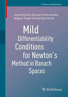 Couverture cartonnée Mild Differentiability Conditions for Newton's Method in Banach Spaces de Miguel Ángel Hernández Verón, José Antonio Ezquerro Fernandez