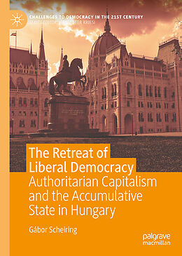 Fester Einband The Retreat of Liberal Democracy von Gábor Scheiring