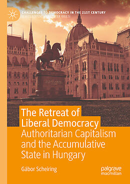 Kartonierter Einband The Retreat of Liberal Democracy von Gábor Scheiring