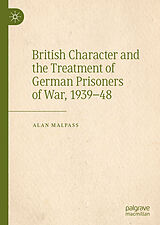 eBook (pdf) British Character and the Treatment of German Prisoners of War, 1939-48 de Alan Malpass