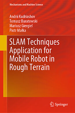 Fester Einband SLAM Techniques Application for Mobile Robot in Rough Terrain von Andrii Kudriashov, Piotr Ma ka, Mariusz Giergiel