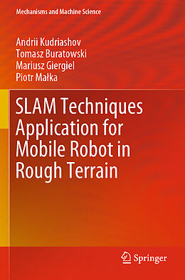 Kartonierter Einband SLAM Techniques Application for Mobile Robot in Rough Terrain von Andrii Kudriashov, Piotr Malka, Mariusz Giergiel