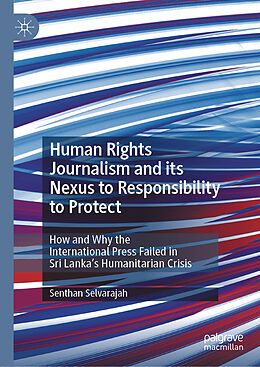 Livre Relié Human Rights Journalism and its Nexus to Responsibility to Protect de Senthan Selvarajah