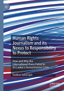 Couverture cartonnée Human Rights Journalism and its Nexus to Responsibility to Protect de Senthan Selvarajah