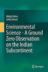 eBook (pdf) Environmental Science - A Ground Zero Observation on the Indian Subcontinent de Abhijit Mitra, Sufia Zaman