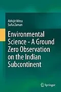 E-Book (pdf) Environmental Science - A Ground Zero Observation on the Indian Subcontinent von Abhijit Mitra, Sufia Zaman
