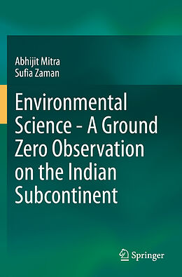 Couverture cartonnée Environmental Science - A Ground Zero Observation on the Indian Subcontinent de Sufia Zaman, Abhijit Mitra