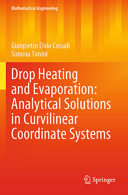 Couverture cartonnée Drop Heating and Evaporation: Analytical Solutions in Curvilinear Coordinate Systems de Simona Tonini, Gianpietro Elvio Cossali