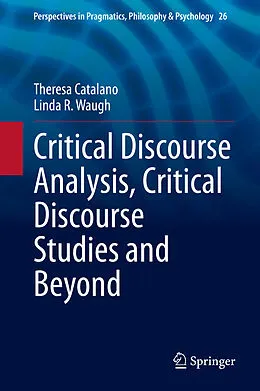 E-Book (pdf) Critical Discourse Analysis, Critical Discourse Studies and Beyond von Theresa Catalano, Linda R. Waugh