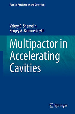 Livre Relié Multipactor in Accelerating Cavities de Sergey A. Belomestnykh, Valery D. Shemelin