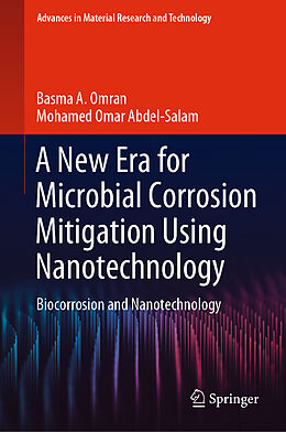 Livre Relié A New Era for Microbial Corrosion Mitigation Using Nanotechnology de Mohamed Omar Abdel-Salam, Basma A. Omran