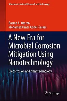E-Book (pdf) A New Era for Microbial Corrosion Mitigation Using Nanotechnology von Basma A. Omran, Mohamed Omar Abdel-Salam