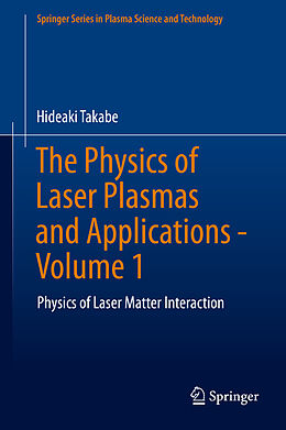 Fester Einband The Physics of Laser Plasmas and Applications - Volume 1 von Hideaki Takabe