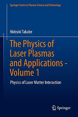 eBook (pdf) The Physics of Laser Plasmas and Applications - Volume 1 de Hideaki Takabe