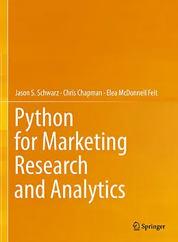 E-Book (pdf) Python for Marketing Research and Analytics von Jason S. Schwarz, Chris Chapman, Elea McDonnell Feit