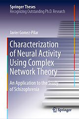 eBook (pdf) Characterization of Neural Activity Using Complex Network Theory de Javier Gomez-Pilar