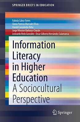 E-Book (pdf) Information Literacy in Higher Education von Fabiola Cabra-Torres, Gloria Patricia Marciales Vivas, Harold Castañeda-Peña