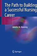 E-Book (pdf) The Path to Building a Successful Nursing Career von Jennifer M. Manning