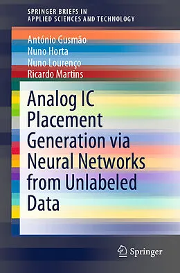 Kartonierter Einband Analog IC Placement Generation via Neural Networks from Unlabeled Data von António Gusmão, Ricardo Martins, Nuno Lourenço