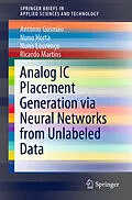 E-Book (pdf) Analog IC Placement Generation via Neural Networks from Unlabeled Data von António Gusmão, Nuno Horta, Nuno Lourenço