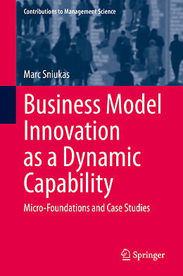 Fester Einband Business Model Innovation as a Dynamic Capability von Marc Sniukas
