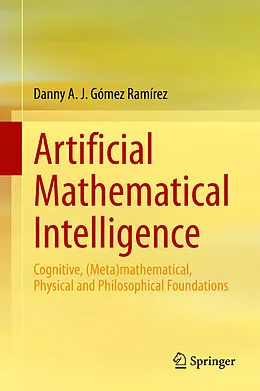 E-Book (pdf) Artificial Mathematical Intelligence von Danny A. J. Gómez Ramírez