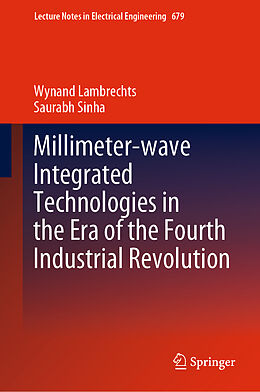 Livre Relié Millimeter-wave Integrated Technologies in the Era of the Fourth Industrial Revolution de Saurabh Sinha, Wynand Lambrechts