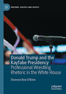 Kartonierter Einband Donald Trump and the Kayfabe Presidency von Shannon Bow O'Brien