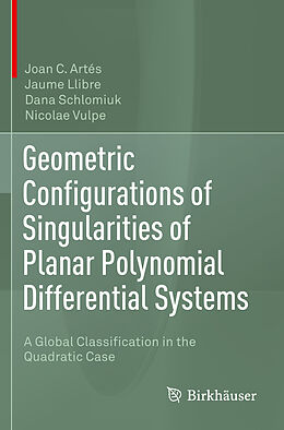 Couverture cartonnée Geometric Configurations of Singularities of Planar Polynomial Differential Systems de Joan C. Artés, Nicolae Vulpe, Dana Schlomiuk