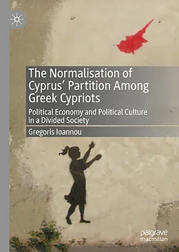 E-Book (pdf) The Normalisation of Cyprus' Partition Among Greek Cypriots von Gregoris Ioannou
