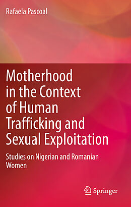 Couverture cartonnée Motherhood in the Context of Human Trafficking and Sexual Exploitation de Rafaela Pascoal