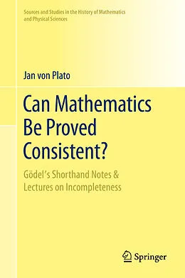 E-Book (pdf) Can Mathematics Be Proved Consistent? von Jan Von Plato