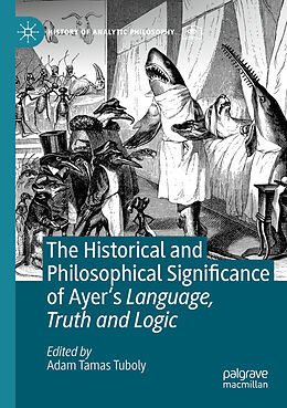 Couverture cartonnée The Historical and Philosophical Significance of Ayer s Language, Truth and Logic de 