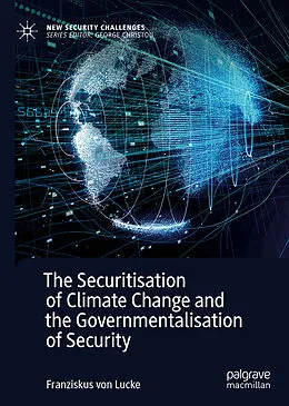 E-Book (pdf) The Securitisation of Climate Change and the Governmentalisation of Security von Franziskus von Lucke